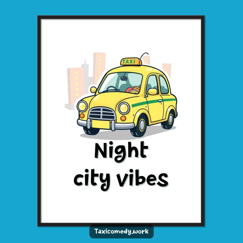 Funny Whimsical Taxi Poster: Playful City Art Gift